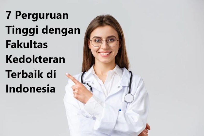 7 Perguruan Tinggi dengan Fakultas Kedokteran Terbaik di Indonesia