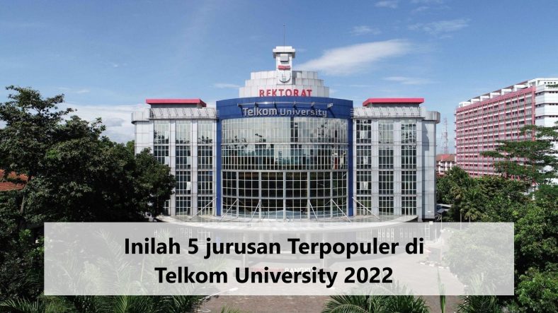 Inilah 5 jurusan Terpopuler di Telkom University 2022